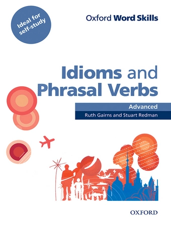 Oxford Word Skills Idiom and Phrasal Verbs Advanced